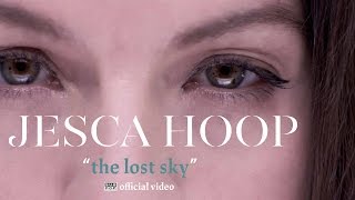 Jesca Hoop  The Lost Sky OFFICIAL VIDEO [upl. by Merfe983]