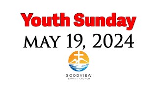 Goodview Baptist Church  May 19th 2024  Youth Sunday [upl. by Nivrek]