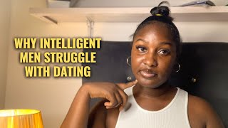 7 Reason Why Intelligent Men Struggle With Dating  Tips For Improvement [upl. by Jump]