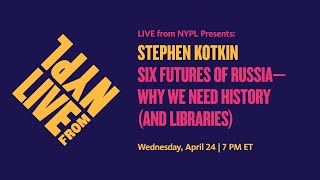 Stephen Kotkin Six Futures of Russia—Why We Need History and Libraries  LIVE from NYPL [upl. by Coussoule]