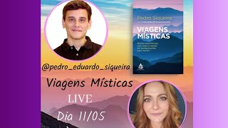 LIVE  VIAGENS MÍSTICAS  PEDRO SIQUEIRA E ALEXANDRA RICHTER  11 de maio de 2021 [upl. by Hnim]