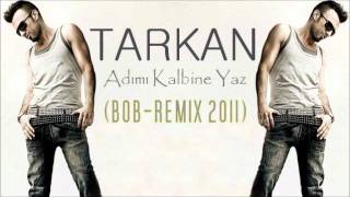 TARKAN  ADIMI KALBINE YAZ BOBREMIX 2O11 [upl. by Anihta73]