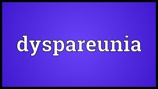 Dyspareunia Meaning [upl. by Braunstein]