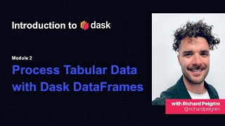 Dask Tutorial  Intro to Dask  Process Tabular Data with Dask DataFrames  Module Two [upl. by Hnahc]