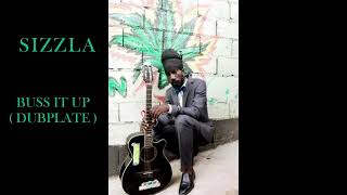 SIZZLA  BUSS IT UP DUBPLATE [upl. by Yevreh]