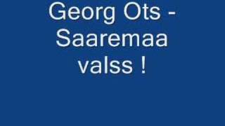 Georg OtsSaaremaa Valss [upl. by Rohn]