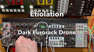 Etiolation  Dark Eurorack Drone [upl. by Nylave]