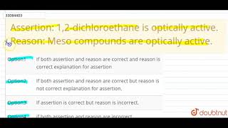 Assertion 12dichloroethane is optically active Reason Meso compounds are optically active [upl. by Acirne]