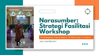 NARASUMBER CONTOH STRATEGI FASILITASI WORKSHOP  PEMBELAJARAN DIFERENSIASI amp P5 RAHMATAN LIL ALAMIN [upl. by Woodhouse]