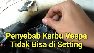 Penyebab Karburator Vespa tidak Bisa di Setting Episode 1  Novan Patria [upl. by Aslehc]