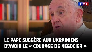 Le Pape suggère aux Ukrainiens d’avoir le « courage de négocier » [upl. by Esiom]