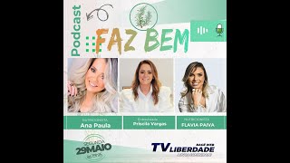 20° Episódeo Podcast Faz Bem com Flavia Paiva e Ana Paula Pereira entrevistada Priscila Vargas [upl. by Adniuqal]