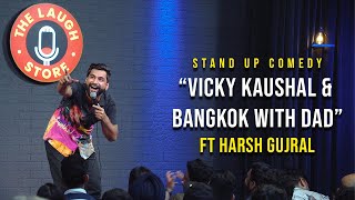 Vicky Kaushal amp Bangkok with Dad  Stand Up Comedy By Harsh Gujral [upl. by Emina211]