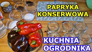 Papryka KONSERWOWA  Przepis na Paprykę Konserwową krok po kroku  Kuchnia Ogrodnika [upl. by Wonacott]