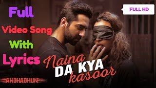 Naina Da Kya Kasoor Lyrics Full Video Song AndhaDhunAyushmann KhurranaRadhika ApteAmit Trivedi [upl. by Edialeda]