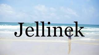 How To Pronounce Jellinek🌈🌈🌈🌈🌈🌈Pronunciation Of Jellinek [upl. by Whitebook]