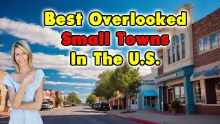 10 Best Small Towns You Never Heard Of [upl. by Nonnahs]