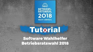 TUTORIAL SOFTWARE WAHLHELFER  So nutzen Sie den Wahlhelfer für Ihre Betriebsratswahl 2018  WAF [upl. by Riehl]