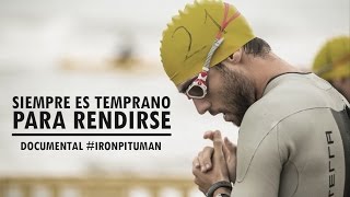 SIEMPRE ES TEMPRANO PARA RENDIRSE  DOCUMENTAL IRONMAN [upl. by Tocci840]