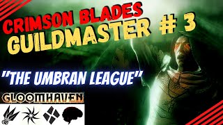 Gloomhaven Guildmaster Campaign 3 The Umbran League  No Spoilers Insane Difficulty [upl. by Nyrol]