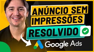 ANÚNCIO SEM IMPRESSÕES NO GOOGLE ADS TODOS OS MOTIVOS E COMO CORRIGIR RÁPIDO [upl. by Ailemaj]