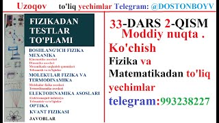 33DARS 2QISM Moddiy nuqta  Kochish Fizika va Matematikadan toliq yechimlar telegram993238227 [upl. by Wrennie777]