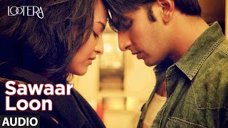 Sawaar Loon Audio  Lootera  Ranveer Singh Sonakshi Sinha  Monali Thakur Amit Trivedi Amitabh B [upl. by Grae]