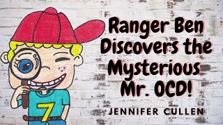 READ ALOUD Ranger Ben Discovers the Mysterious Mr OCD by Jennifer Cullen [upl. by Ciprian]