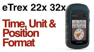 Garmin eTrex 22x 32x  How to Change Time Units and Formats [upl. by Grath]