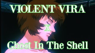 Violent Vira X Ghost in the shell AMV [upl. by Svensen]