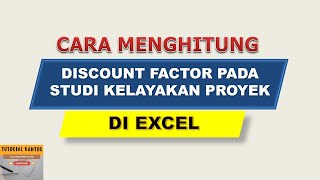 Cara menghitung discount factor pada studi kelayakan proyek [upl. by Geffner]