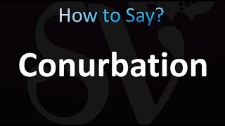 How to Pronounce Conurbation correctly [upl. by Magdalen]