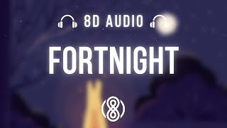 Taylor Swift • Fortnight🎧8D Audio🎧  Lyrics [upl. by Eng]