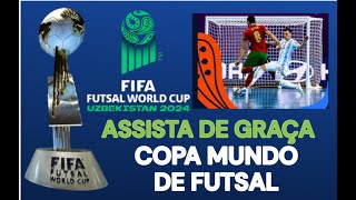 COPA DO MUNDO FIFA DE FUTSAL 2024 ASSISTA DE GRAÇA [upl. by Johst396]