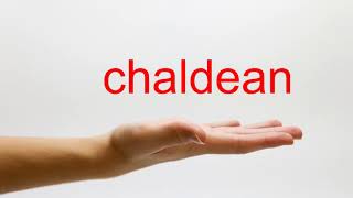 How to Pronounce chaldean  American English [upl. by Dennie]