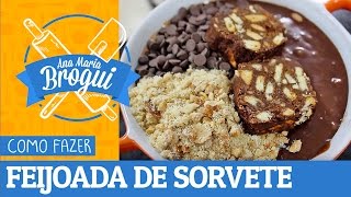 COMO FAZER FEIJOADA DE SORVETE  AnaMariaBrogui 185 [upl. by Pease787]