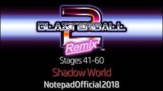 Blasterball 2 Remix  Stages 4160 Shadow World [upl. by Rennoc]