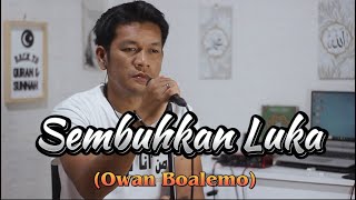 SEMBUHKAN LUKA  OWAN BOALEMO cover zanca [upl. by Bordy]