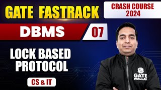 DBMS 07  Lock Based Protocol  CS amp IT  GATE 2024 FastTrack Batch [upl. by Kirit]