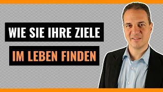 Wie Sie Ihre Lebensziele finden und verwirklichen können [upl. by Melisenda]