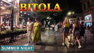 BITOLA Summer Night Macedonia 2024【WALK TOUR】 🚶‍♂️ Прошетка на Широк Сокак БИТОЛА Македонија [upl. by Maridel395]