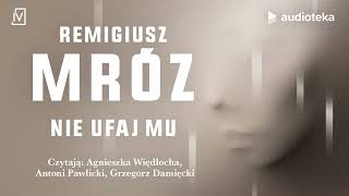 Nie ufaj mu  audiobook  Remigiusz Mróz Agnieszka Więdłocha Antoni Pawlicki Grzegorz Damięcki [upl. by Hartfield]