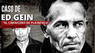 CASO ED GEIN quotEl Carnicero de Plainfieldquot  Segunda Parte  Investigadores Forenses [upl. by Warila]