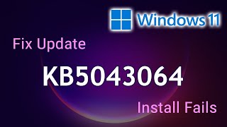 Fix Update Kb5043064 fails KB5043076 ✔️ Windows Update Kb5043064 Failure [upl. by Ramona]