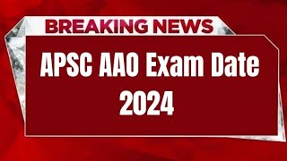 APSC AAO Exam Date 2024 Update  Check Exam Date [upl. by Corry]