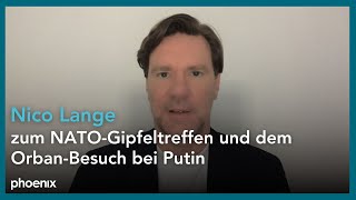 Außenpolitik Nico Lange Verteidigungsexperte MSC zu NATOGipfeltreffen und OrbanPutinTreffen [upl. by Holmen]