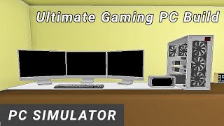 Ultimate PC Gaming Build  PC Simulator  Gameplay [upl. by Philis]