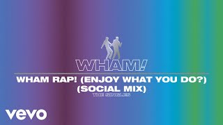 Wham  Wham Rap Enjoy What You Do Social Mix  Official Visualiser [upl. by Nadia]