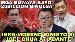 KURAKOT JOEL CHUA AT BENNY ABANTE BINISTO NI ISKO MORENO 25 BILLION BINULSA [upl. by Anwahsad]