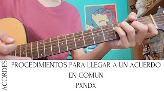 Como Tocar PROCEDIMIENTOS PARA LLEGAR A UN COMUN ACUERDO de PXNDX  Tutorial para guitarra acústica [upl. by Marie638]